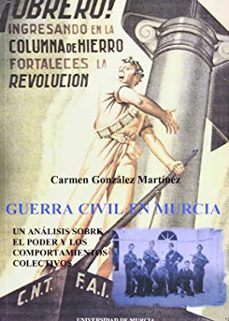 guerra civil en murcia: un analisis sobre el poder y los comporta mientos colectivos-9788483710968