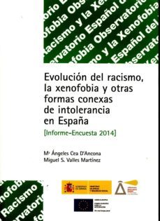 evolucion del racismo, la xenofobia y otras formas conexas de intolerancia en españa (informe-encuesta 2014)-maria angeles cea d´ancona-9788484174868