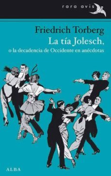 la tia jolesch, o la decadencia de occidente en anecdotas-9788484289968