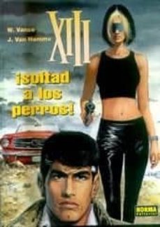 xiii 15: ¡soltad a los perros!-jean van hamme-9788484316268