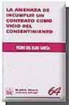 la amenaza de incumplir un contrato como vicio del consentimiento-pedro del olmo garcia-9788484428268