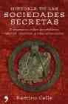 historia de las sociedades secretas: el enigmatico origen de temp larios, masones, rosacruces y otras sectas ocultas-9788484604068