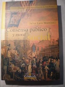 consenso publico y moral social: las relaciones entre catolicismo-julio luis martinez martinez-9788484680468