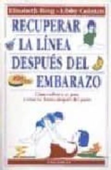 recuperar la linea despues del embarazo: como volver a su peso y estar en forma despues del parto-elisabeth bing-libby colman-9788486193768