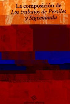la composicion de los trabajos de persiles y sigismunda-9788486214968