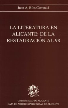 literatura en alicante de la restauracion al 98-juan antonio rios carratala-9788486809768