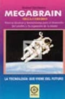 megabrain: nuevas tendencias y herramientas para el desarrollo de l cerebro y la expansion de la mente-michael hutchinson-9788486961268