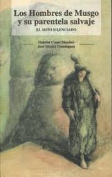 los hombres de musgo y su parentela salvaje. el mito silenciado-gabriel cusac sanchez-9788487339868