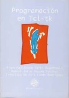 programacion en tcl-tk-francisco feito higueruela-rafael segura sanchez-francisco de asis conde rodriguez-9788488942968