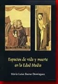 espacios de vida y muerte en la edad media-maria luisa bueno dominguez-9788488954268