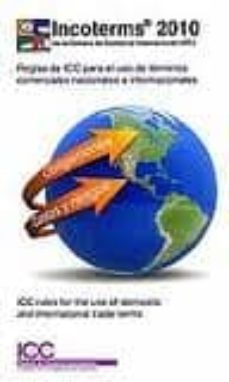 incoterms 2010 . reglas del icc para el uso de terminos comercial es nacionales e internacionales-9788489924468