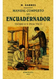 manual completo del encuadernador  (ed. facsimil de la oba de 1911)-m. sabrel-9788490014868