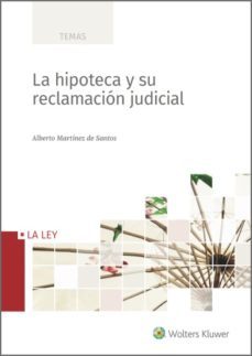 la hipoteca y su reclamacion judicial (ebook)-alberto martinez de santos-9788490207468