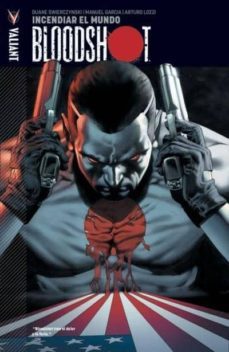 bloodshot 1: incendiar el mundo-duane swiercynski-9788490245668