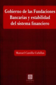 gobierno de las fundaciones bancarias y estabilidad del sistema financiero-manuel castilla cubillas-9788490452868