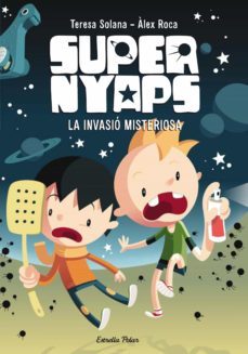 supernyaps 1. la invasio misteriosa (ebook)-teresa solana-alex roca-9788490575468