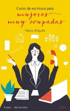 curso de escritura para mujeres muy ocupadas-neus arques-9788490653968