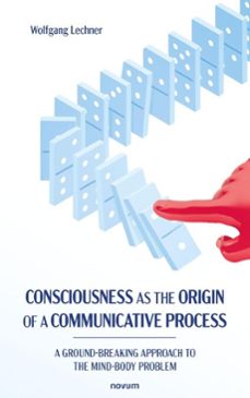 consciousness as the origin of a communicative process (ebook)-wolfgang lechner-9788490728468