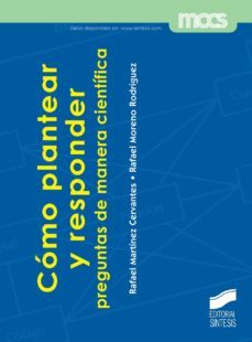 como plantear y responder preguntas de manera cientifica-rafael j. martinez cervantes-9788490770368