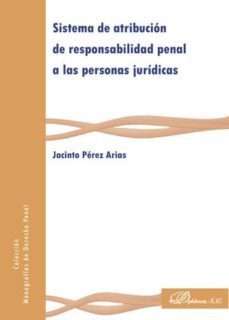 sistema de atribucion de responsabilidad penal a las personas juridicas (ebook)-jacinto perez arias-9788490851968