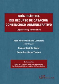 guia practica del recurso de casacion contencioso-administrativo. legislacion y formularios (ebook)-pedro; castillo badal, ram�n; quintana carretero, juan pedro escribano testaut-9788490858868