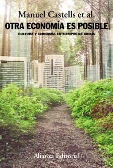 otra economia es posible: cultura y economia en tiempos de crisis-manuel castells-9788491046868