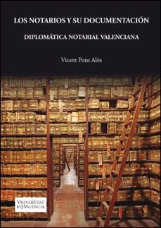 los notarios y su documentacion. diplomatica notarial valenciana-vicent pons alos-9788491335368