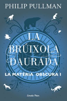 la bruixola daurada (la materia obscura 1)-philip pullman-9788491373568