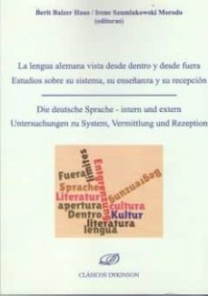 lengua alemana vista desde dentro y desde fuera. estudios sobre su sistema, su enseñanza y su recepcion-9788491480068