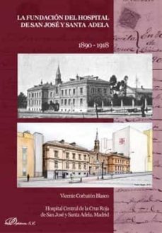 fundacion del hospital de san jose y santa adela 1890-1918-vicente corbaton blasco-9788491488668