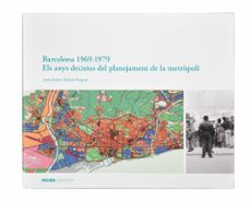 planejar barcelona. uns anys decisius, 1969-1979-joan antoni solans huguet-9788491563068