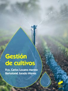 gestion de cultivos-francisco carlos lopez merino-bartolome jurado nieves-9788491711568