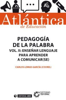 pedagogia de la palabra (volumen ii) enseñar lenguaje para aprender a comunicar(se) (ebook)-carlos lomas garcia-9788491802068