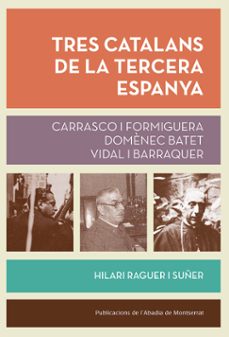 tres catalans de la tercera espanya-hilari raguer-9788491910268