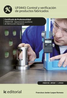 (i.b.d.) fmee0108 control y verificacion de productos fabricados. - operaciones auxiliares de fabricacion mecanica-francisco javier luque romera-9788491984368