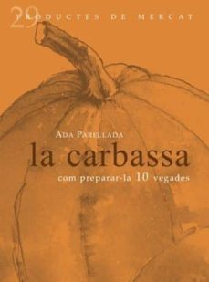 la carabassa: com preparar-la 10 vegades-ada parellada-9788492607068