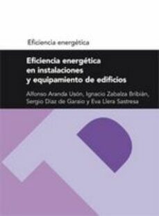 eficiencia energetica en instalaciones y equipamiento de edificio-alfonso aranda uson-ignacio zabalza bribian-9788492774968