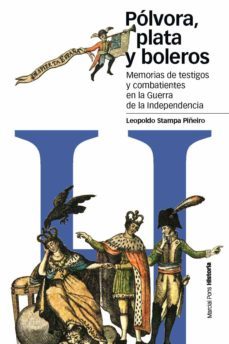 polvora, plata y boleros: memorias de testigos y combatientes en la guerra de la independencia-9788492820368