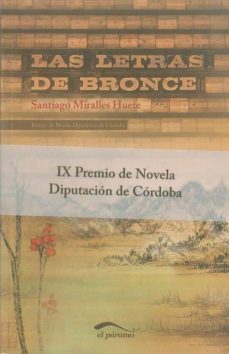 las letras de bronce (ix premio de novela diputacion de cordoba)-santiago miralles huete-9788492904068