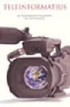 teleinformatius: la transmisio televisiva de l actualitat-9788493335168