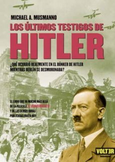 los ultimos testigos de hitler: ¿que ocurrio realmente en el bunk er de hitler mientras berlin se desmoronaba?-9788493384968