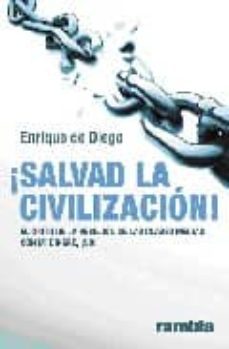 ¡salvad la civilizacion! el grito de la rebelion de las clases me dias: con mi dinero, ¡no!-enrique de diego-9788493613068
