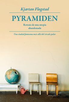 pyramiden: retrato de una utopia abandonada-kjartan flogstad-9788493769468