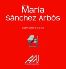 vida de                                 maria sanchez                   arbos (ebook)-isabel sancho garcia-9788493835668