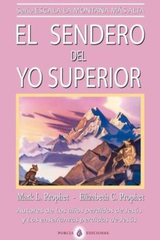 el sendero del yo superior: el evangelio eterno-elizabeth clare prophet-mark l. prophet-9788494112768