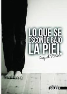 lo que se esconde bajo la piel-raquel florido-9788494129568