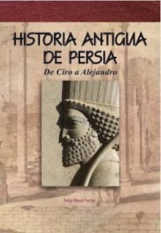 historia antigua de persia: de ciro a alejandro-felip maso ferrer-9788494145568