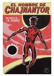 el hombre de chajnantor-j.m. vazquez-9788494212468