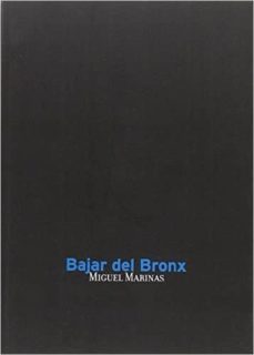 bajar del bronx-jose miguel marinas herreras-9788494440168
