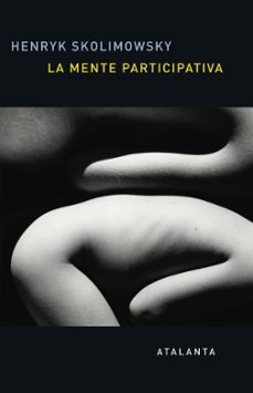 la mente participativa: una nueva teoria del universo y del conocimiento-henryk skolimowski-9788494523168